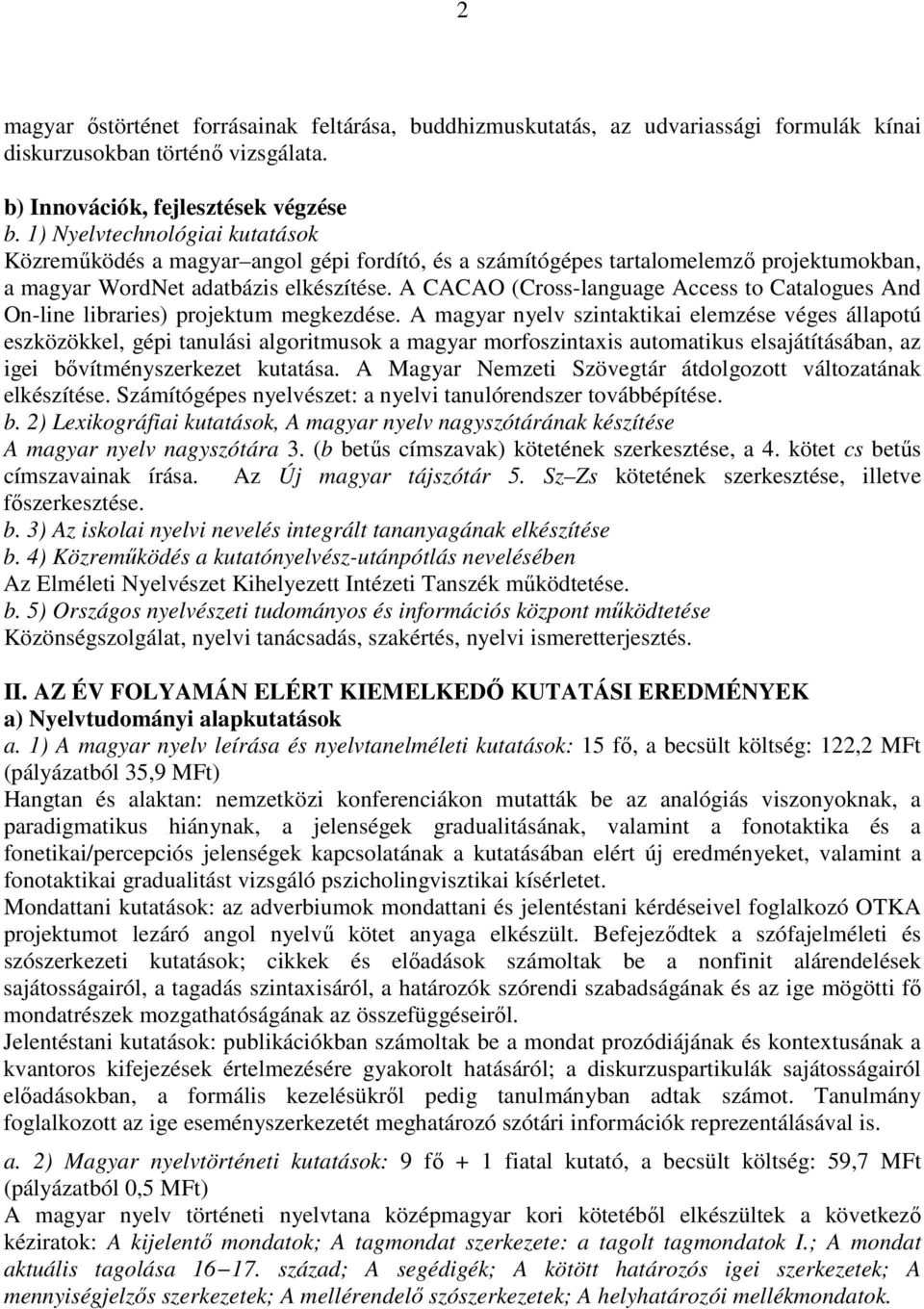 A CACAO (Cross-language Access to Catalogues And On-line libraries) projektum megkezdése.