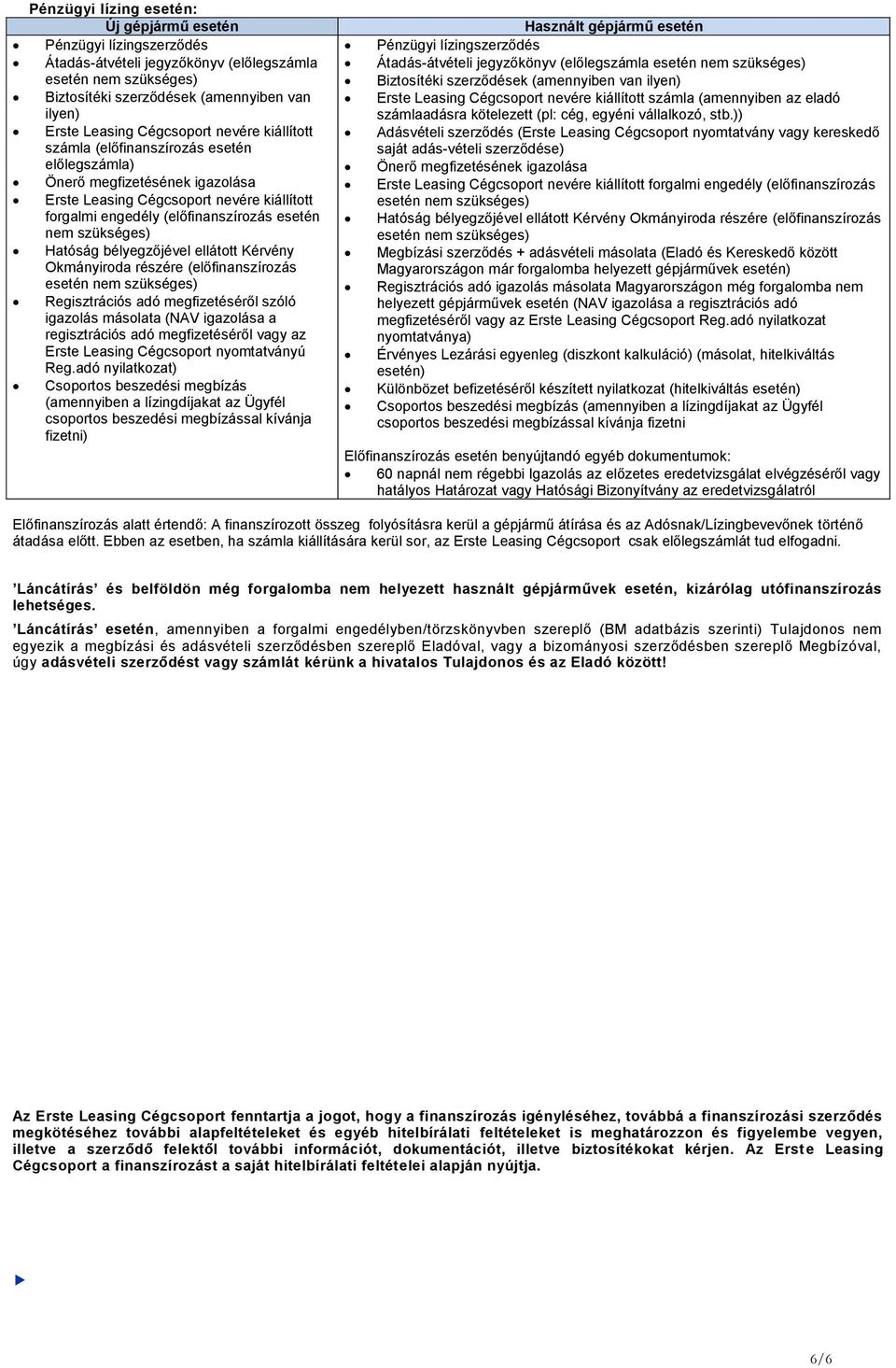 ellátott Kérvény Okmányiroda részére (előfinanszírozás Regisztrációs adó megfizetéséről szóló igazolás másolata (NAV igazolása a regisztrációs adó megfizetéséről vagy az Erste Leasing Cégcsoport