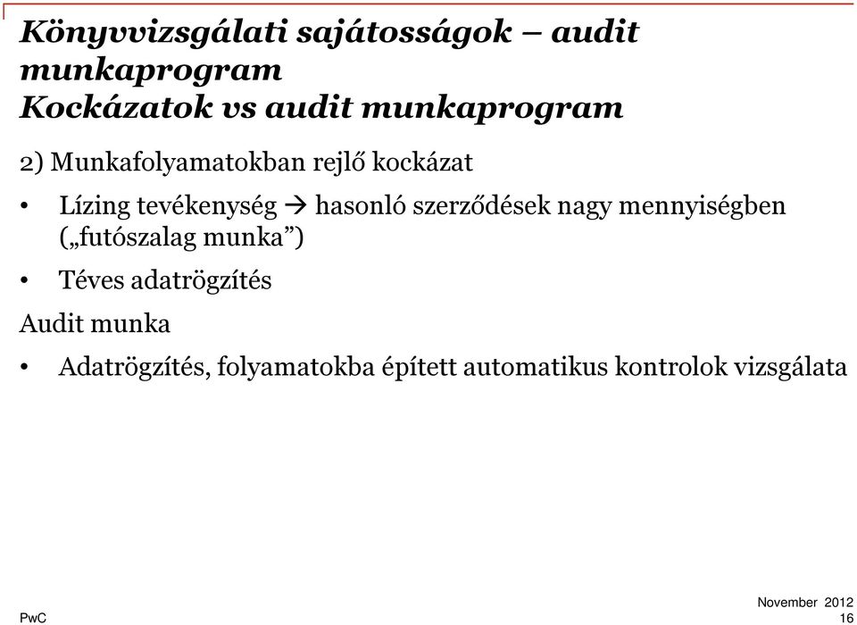 szerződések nagy mennyiségben ( futószalag munka ) Téves