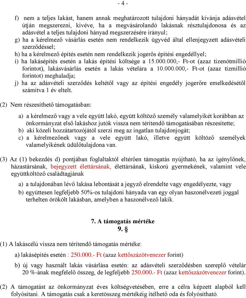 engedéllyel; i) ha lakásépítés esetén a lakás építési költsége a 15.000.