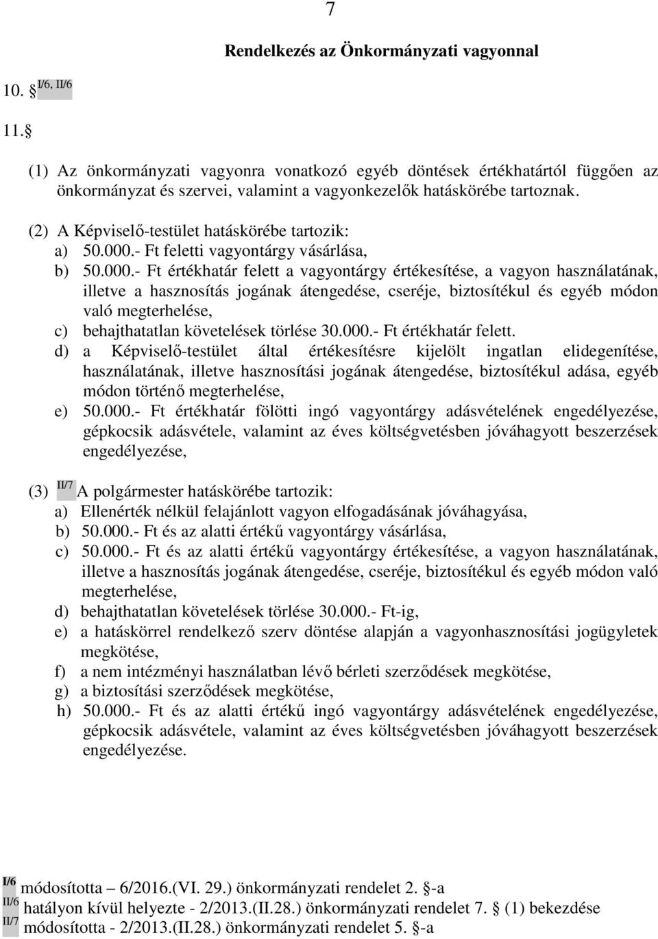 (2) A Képviselı-testület hatáskörébe tartozik: a) 50.000.