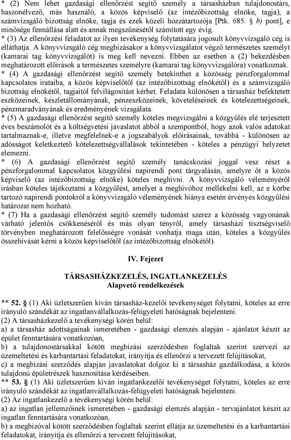 * (3) Az ellenőrzési feladatot az ilyen tevékenység folytatására jogosult könyvvizsgáló cég is elláthatja.