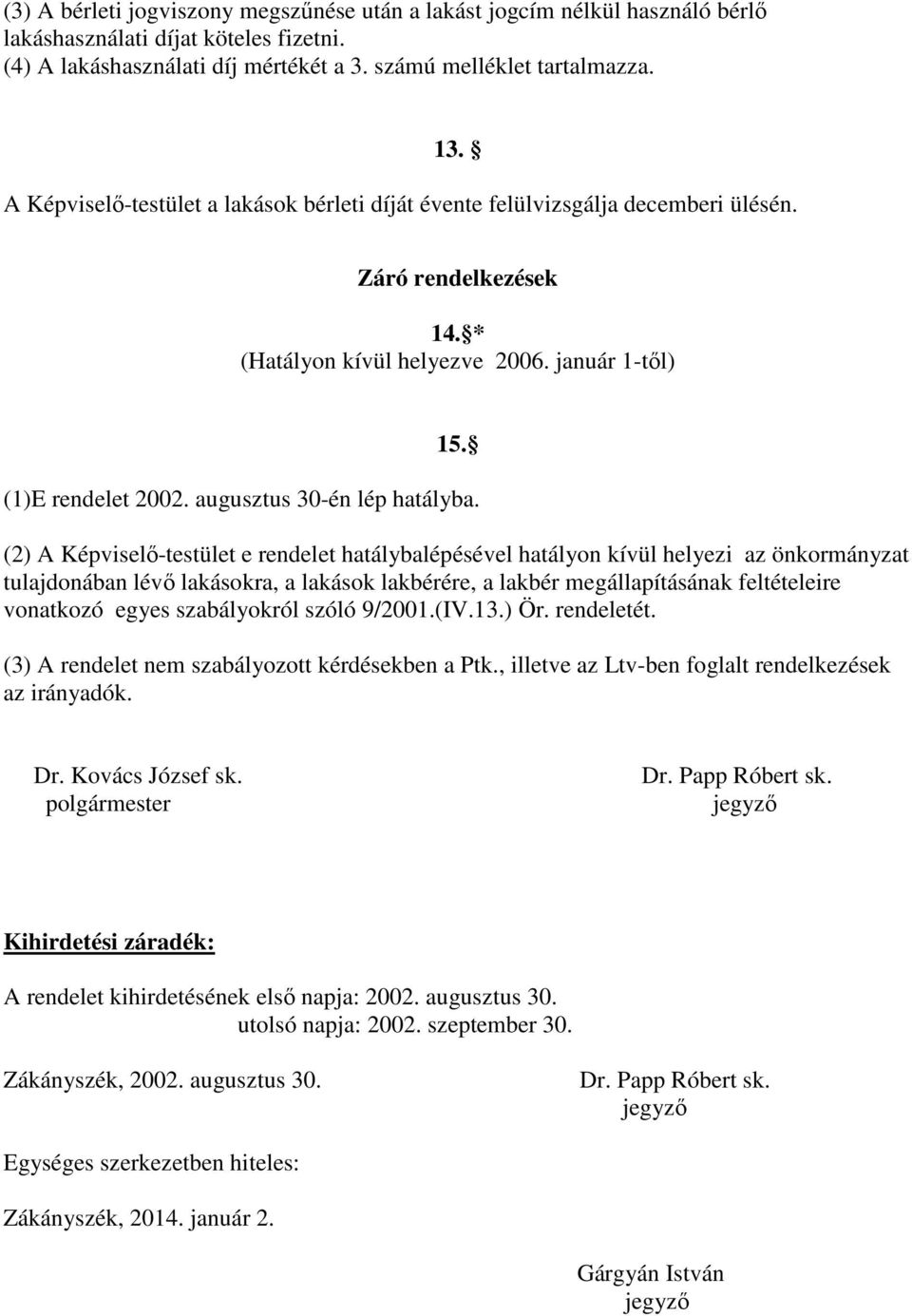 augusztus 30-én lép hatályba.