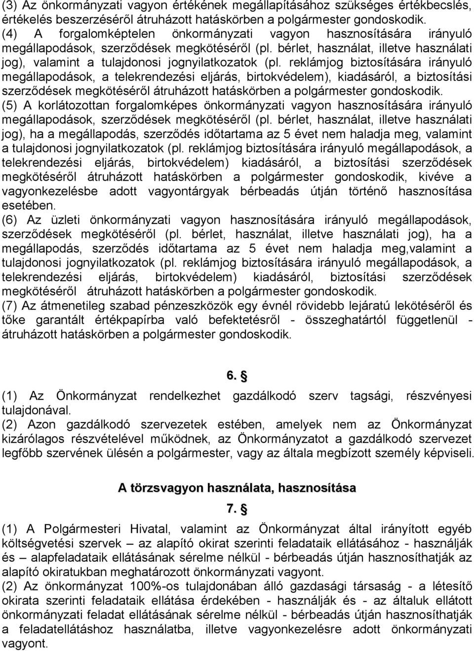 bérlet, használat, illetve használati jog), valamint a tulajdonosi jognyilatkozatok (pl.