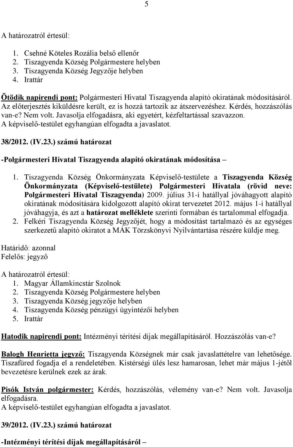 ) számú határozat -Polgármesteri Hivatal Tiszagyenda alapító okiratának módosítása 1.