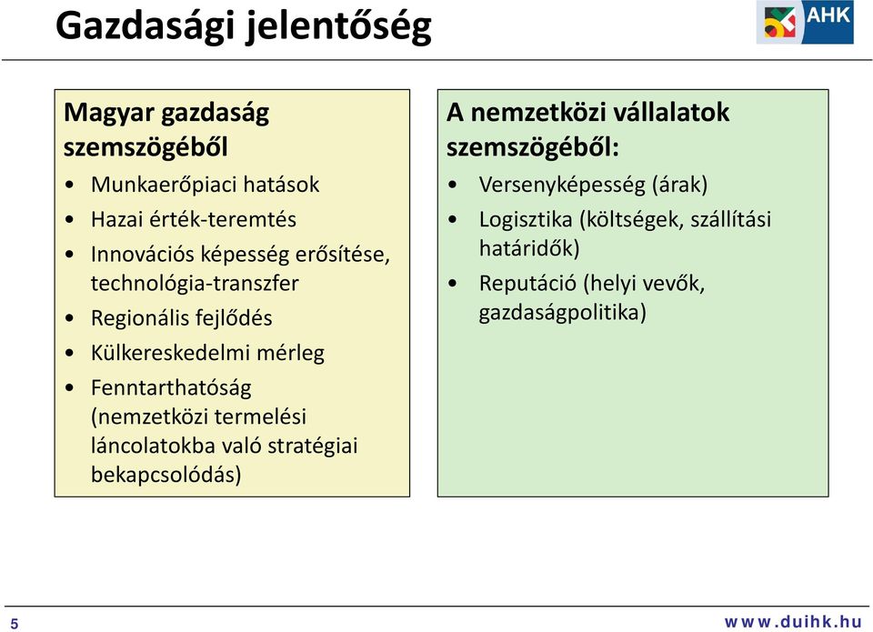 (nemzetközi termelési láncolatokba való stratégiai bekapcsolódás) A nemzetközi vállalatok szemszögéből: