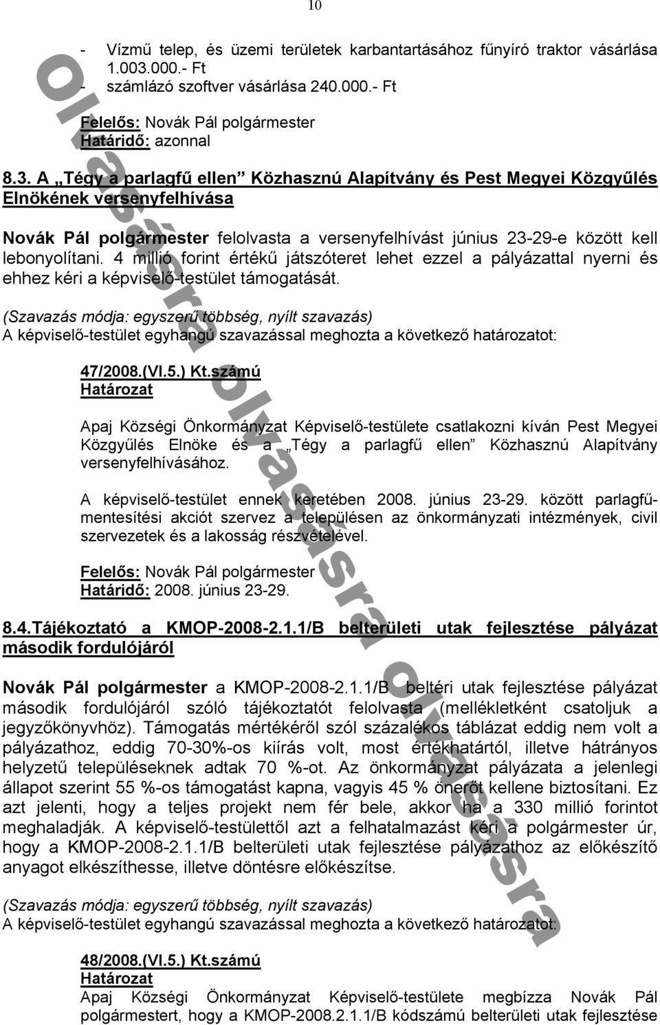 kérᔗ勗 ké ᔗ勗ᔗ勗selᔗ勗-testület támog tását 47/2008.(VI.5.).