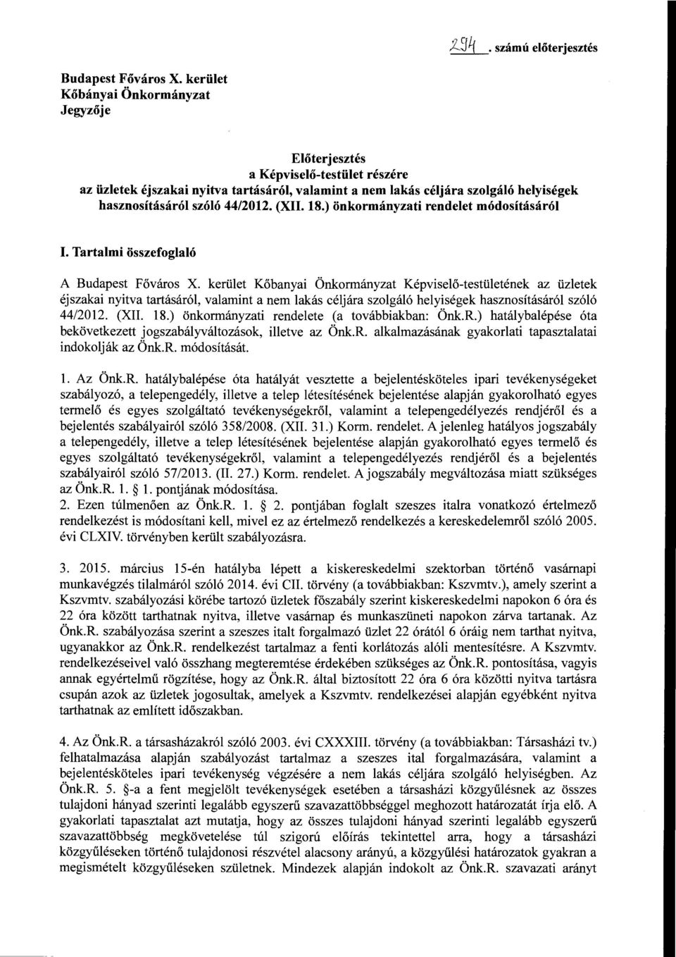 44/2012. (XII. 18.) önkormányzati rendelet módosításáról I. Tartalmi összefoglaló A Budapest Főváros X.