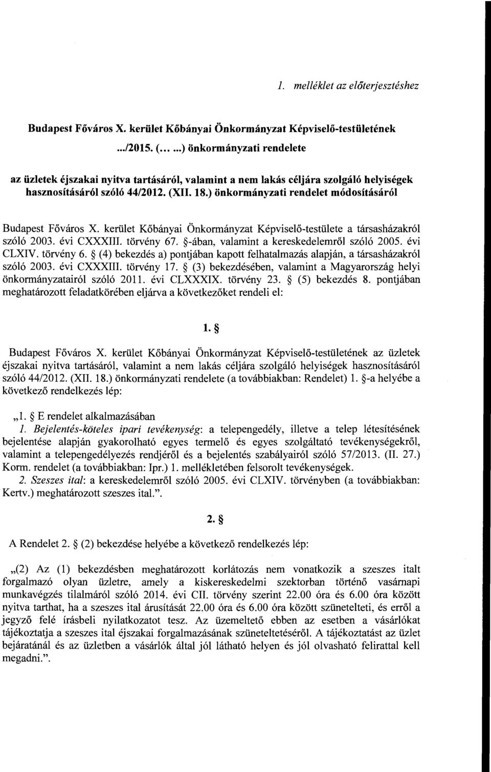 ) önkormányzati rendelet módosításáról Budapest Főváros X. kerület Kőbányai Önkormányzat Képviselő-testülete a társasházakról szóló 2003. évi CXXXIII. törvény 67.