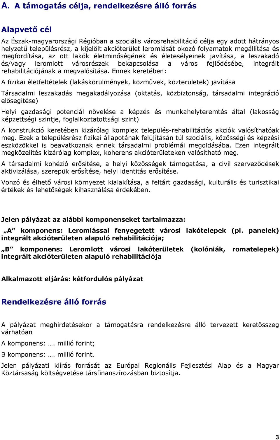 rehabilitációjának a megvalósítása.