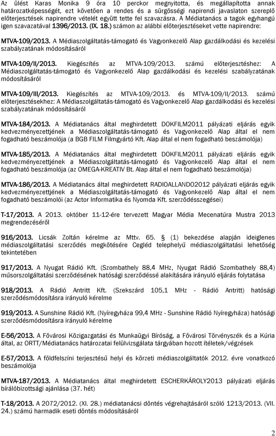 A Médiaszolgáltatás-támogató és Vagyonkezelő Alap gazdálkodási és kezelési szabályzatának módosításáról MTVA-109/II/2013. Kiegészítés az MTVA-109/2013.