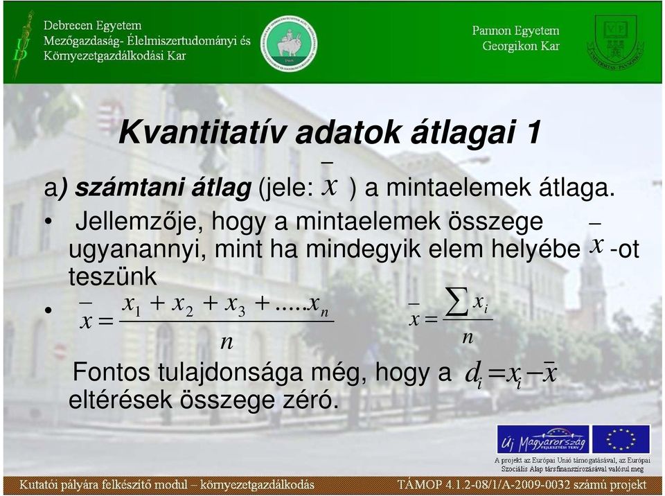 Jellemzıje, hogy a mitaelemek összege ugyaayi, mit ha midegyik