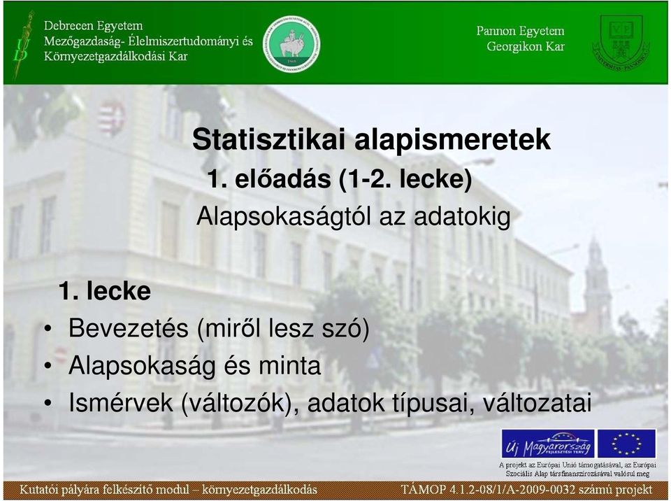 lecke Bevezetés (mirıl lesz szó) Alapsokaság
