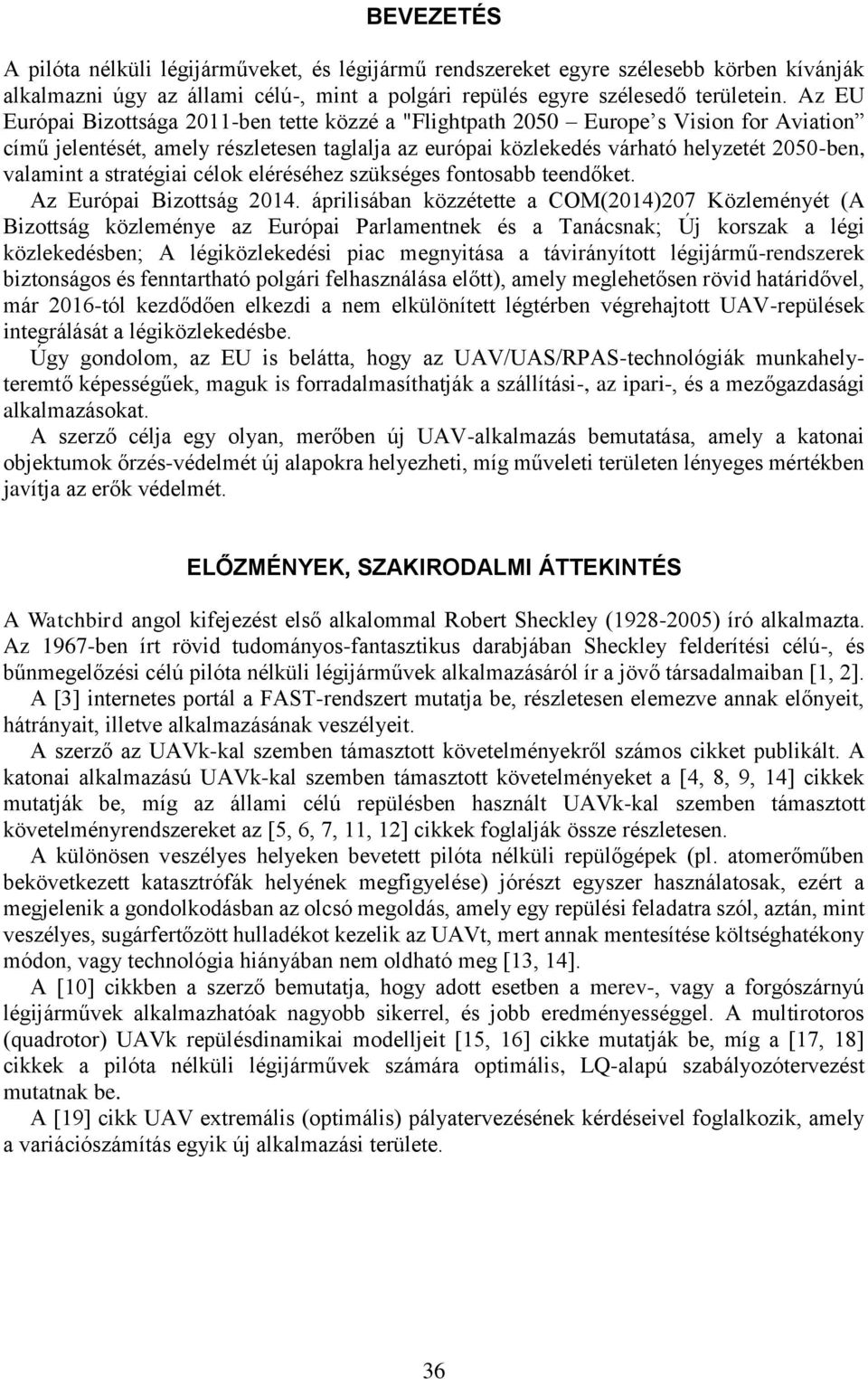 stratégiai célok eléréséhez szükséges fontosabb teendőket. Az Európai Bizottság 2014.