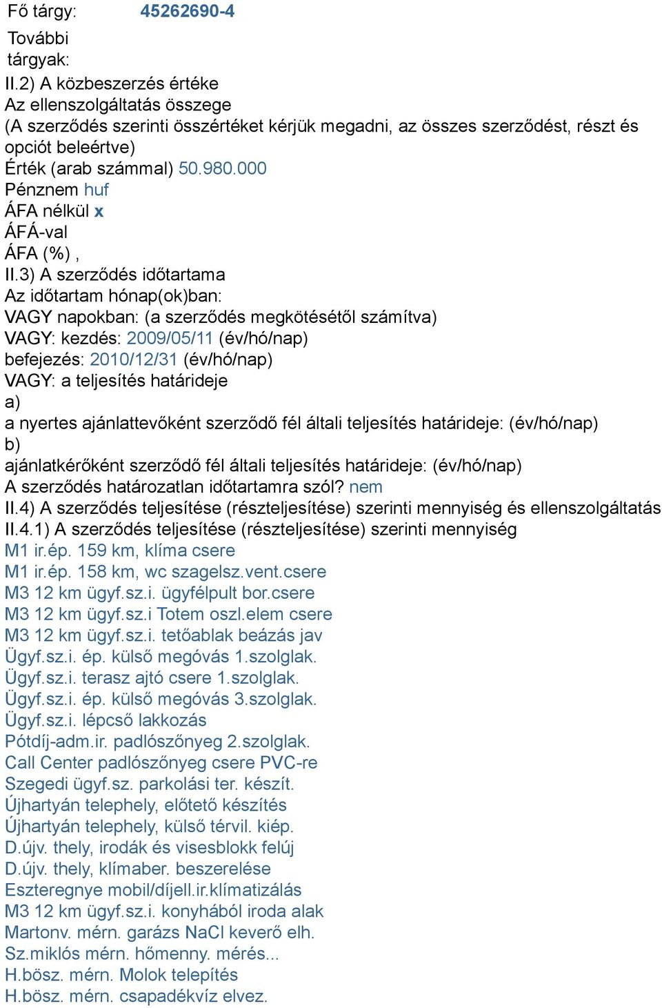 000 Pénznem huf ÁFA nélkül x ÁFÁ-val ÁFA (%), II.