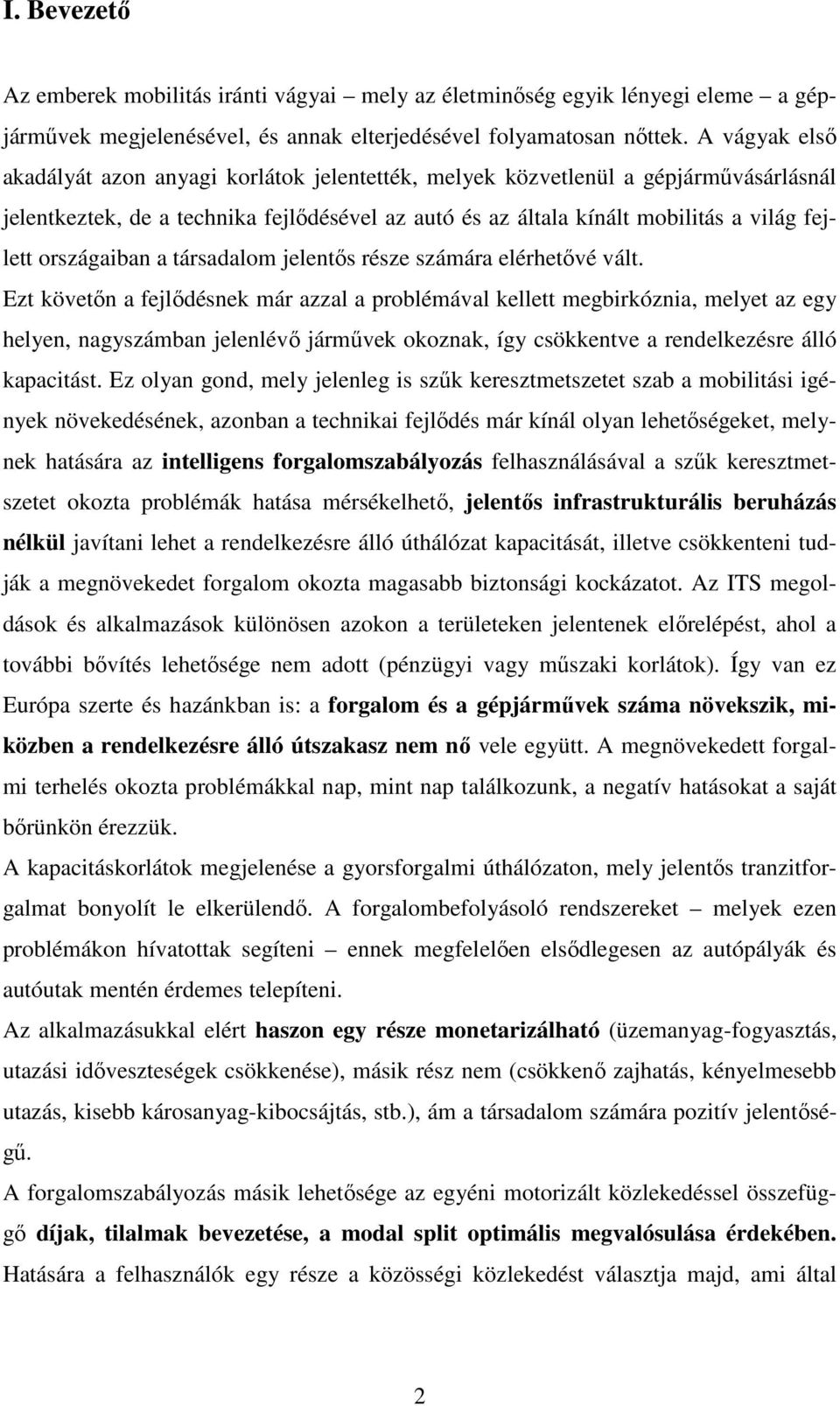 országaiban a társadalom jelentıs része számára elérhetıvé vált.
