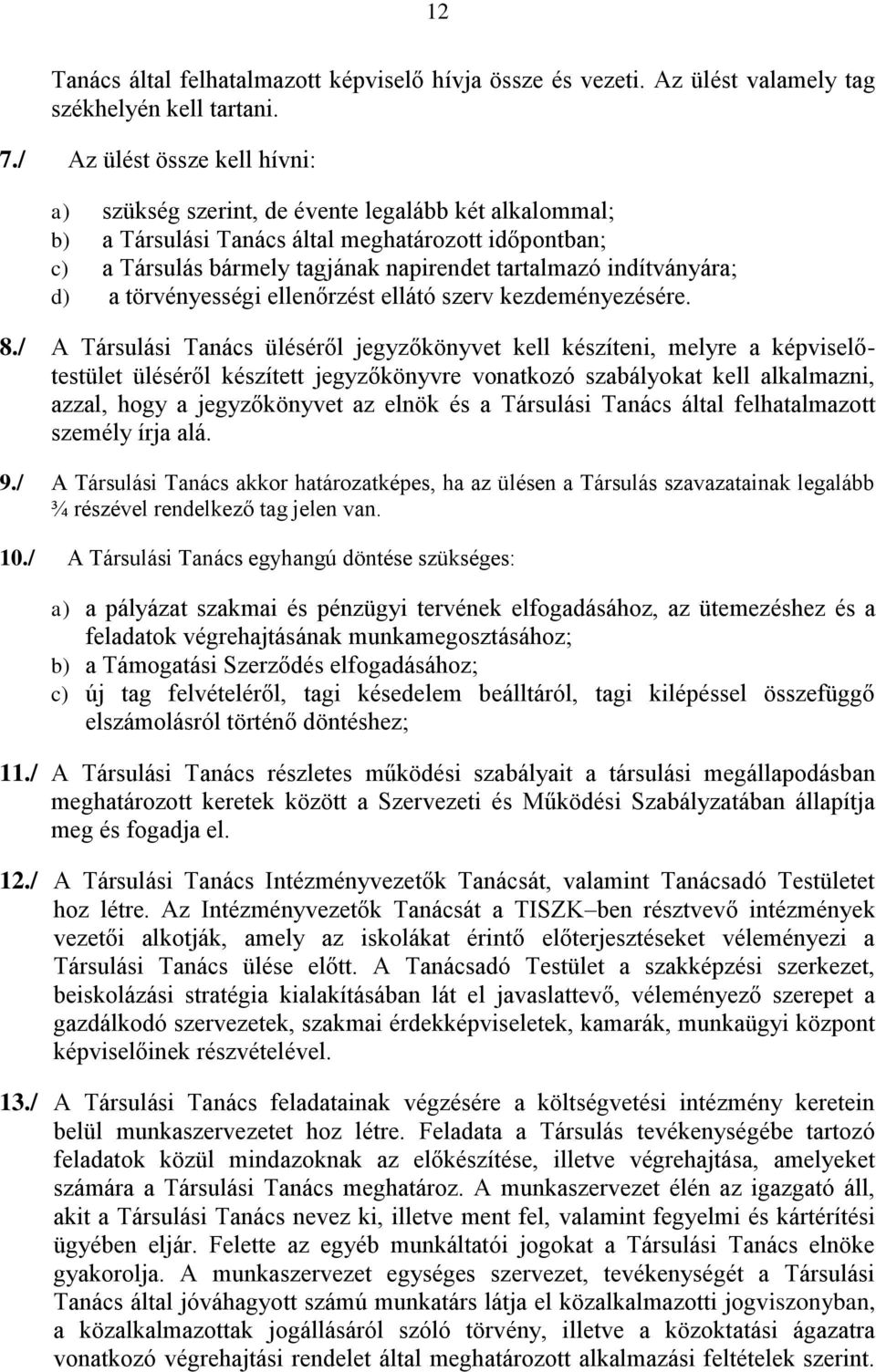 indítványára; d) a törvényességi ellenőrzést ellátó szerv kezdeményezésére. 8.