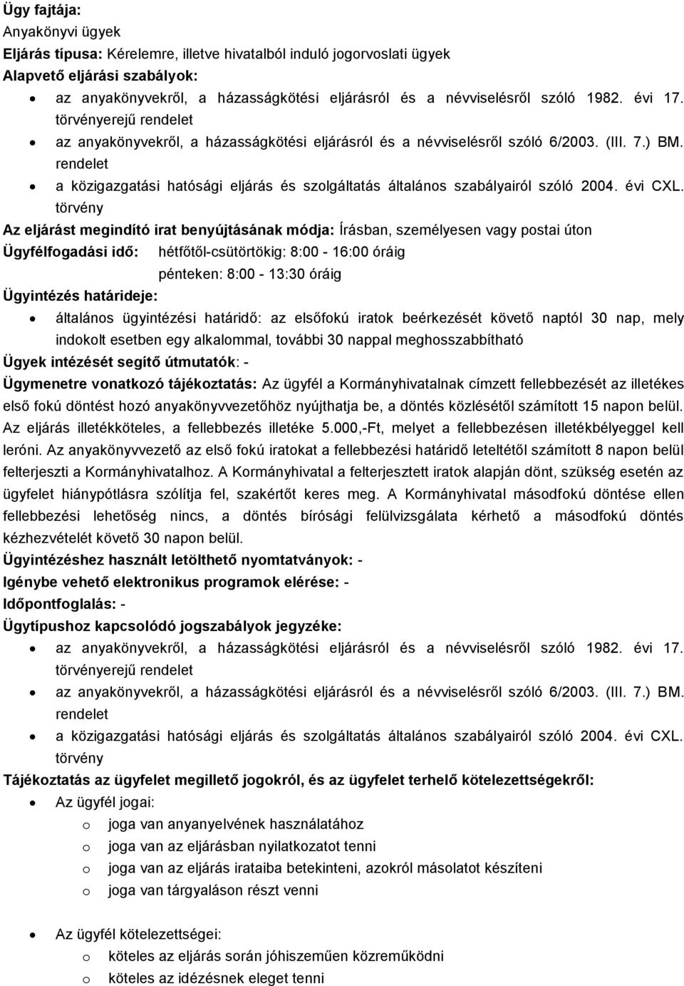 rendelet a közigazgatási hatósági eljárás és szolgáltatás általános szabályairól szóló 2004. évi CXL.
