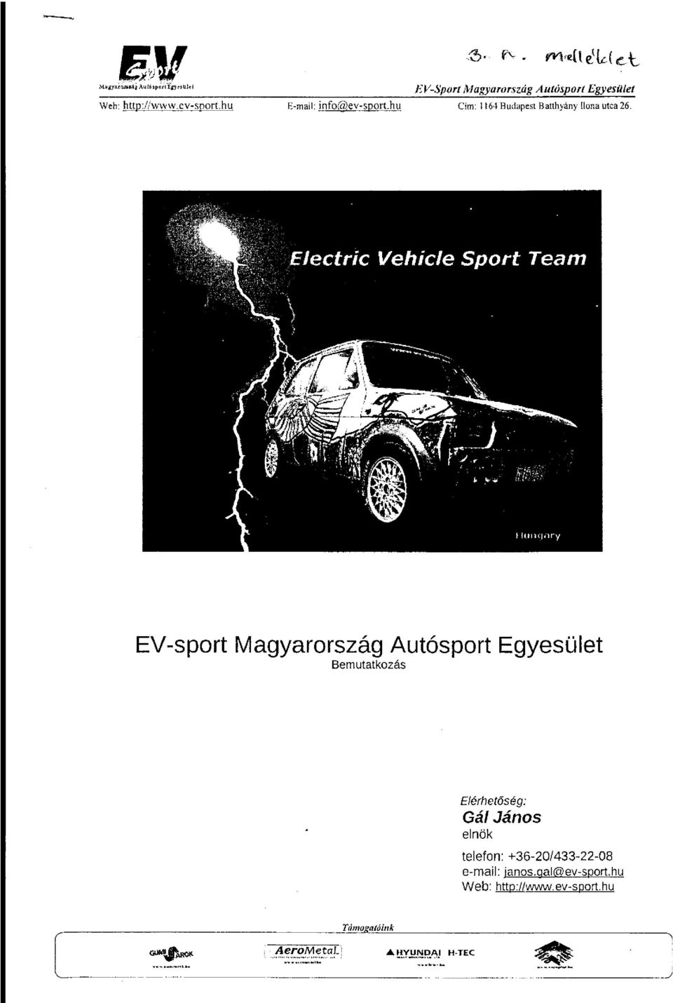 Huiu iiry EV-sport M a g y a r o r s z á g Autósport E g y e s ü l e t Bemutatkozás Elérhetőség: Gál