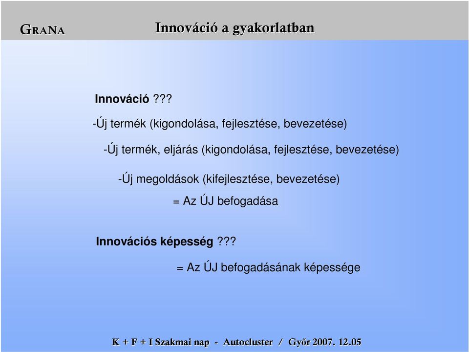 termék, eljárás (kigondolása, fejlesztése, bevezetése) -Új