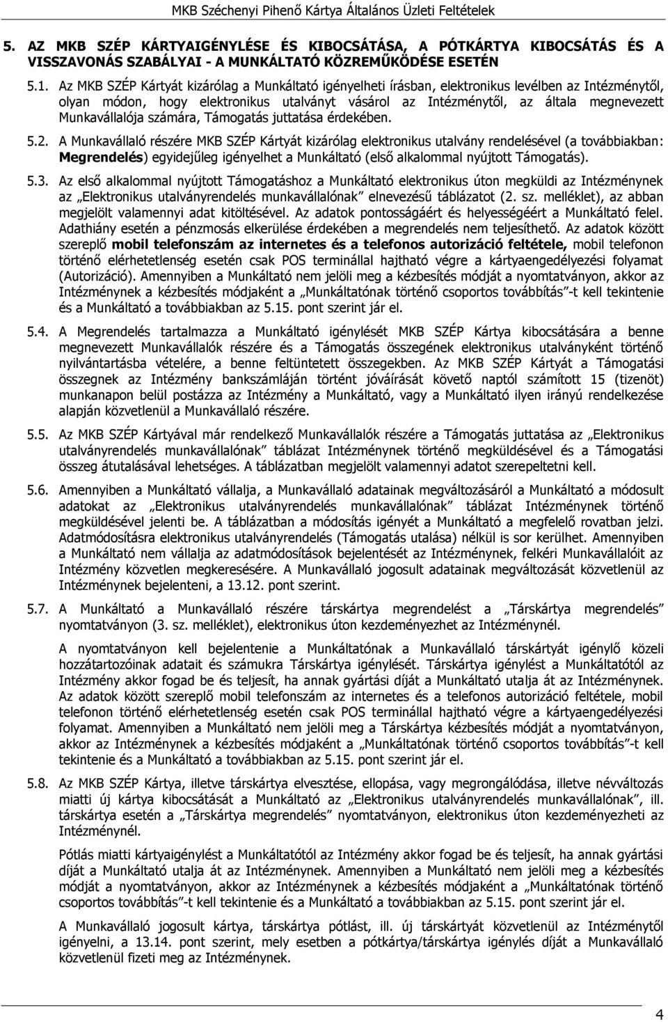 Munkavállalója számára, Támogatás juttatása érdekében. 5.2.
