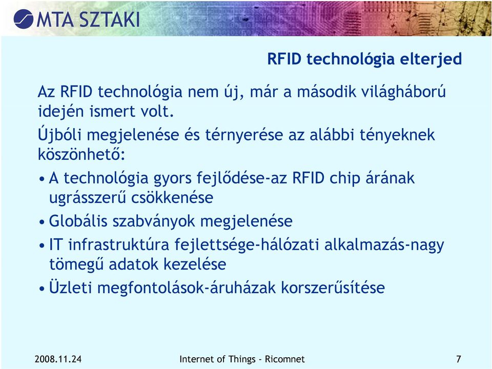 árának ugrásszerű csökkenése Globális szabványok megjelenése IT infrastruktúra fejlettsége-hálózati