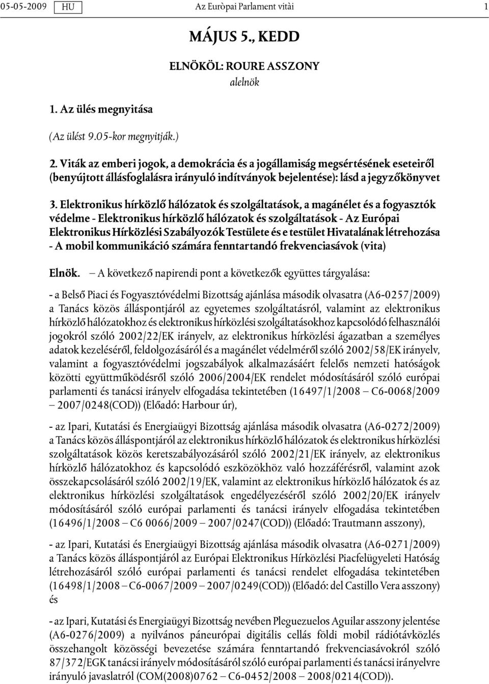 Elektronikus hírközlő hálózatok és szolgáltatások, a magánélet és a fogyasztók védelme - Elektronikus hírközlő hálózatok és szolgáltatások - Az Európai Elektronikus Hírközlési Szabályozók Testülete