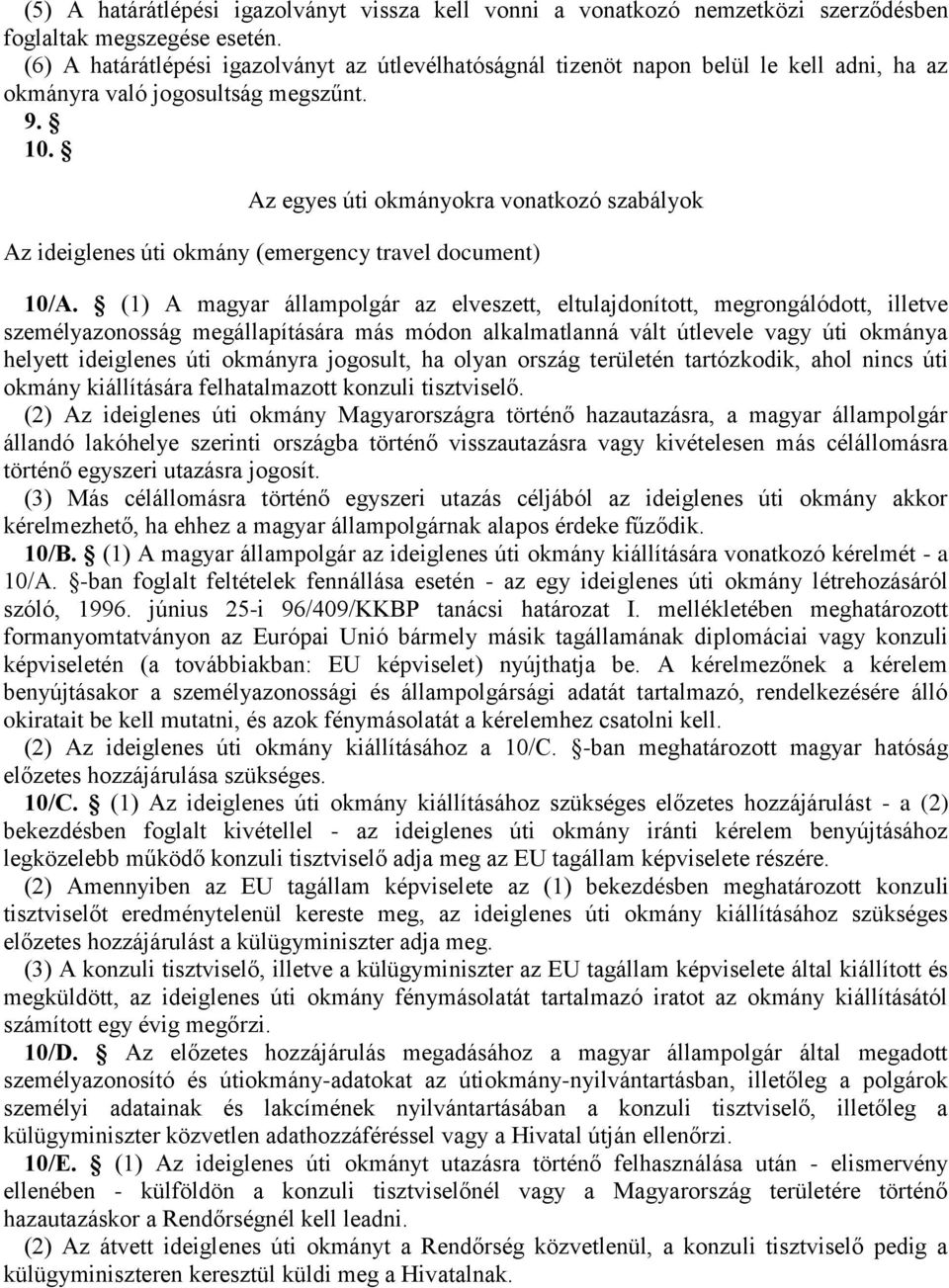 Az egyes úti okmányokra vonatkozó szabályok Az ideiglenes úti okmány (emergency travel document) 10/A.