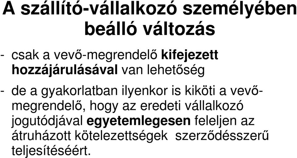 kiköti a vevőmegrendelő, hogy az eredeti vállalkozó jogutódjával