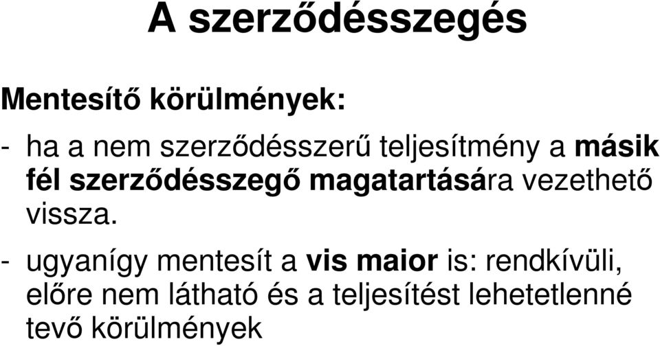 magatartására vezethető vissza.