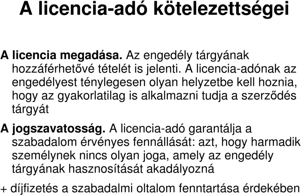 szerződés tárgyát A jogszavatosság.