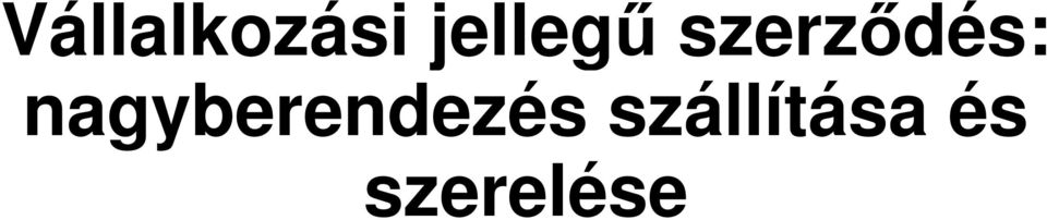 nagyberendezés szállítása