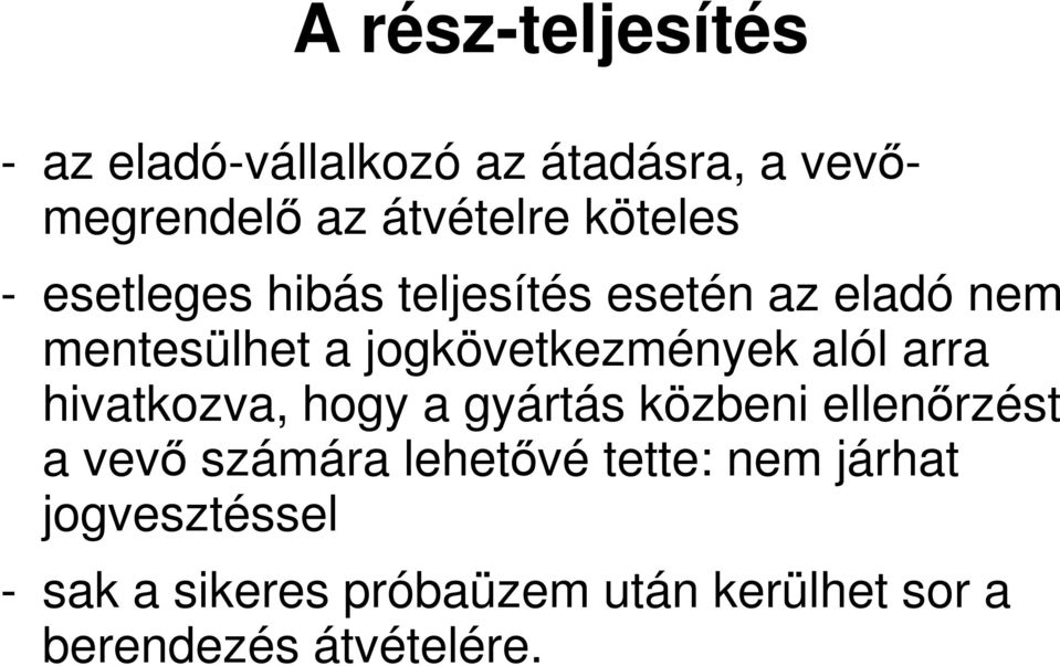 alól arra hivatkozva, hogy a gyártás közbeni ellenőrzést a vevő számára lehetővé tette: