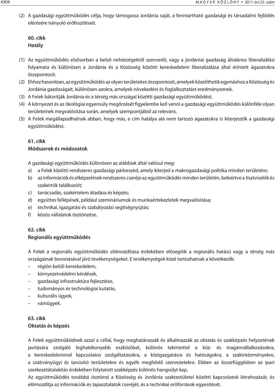 liberalizálása által érintett ágazatokra összpontosít.