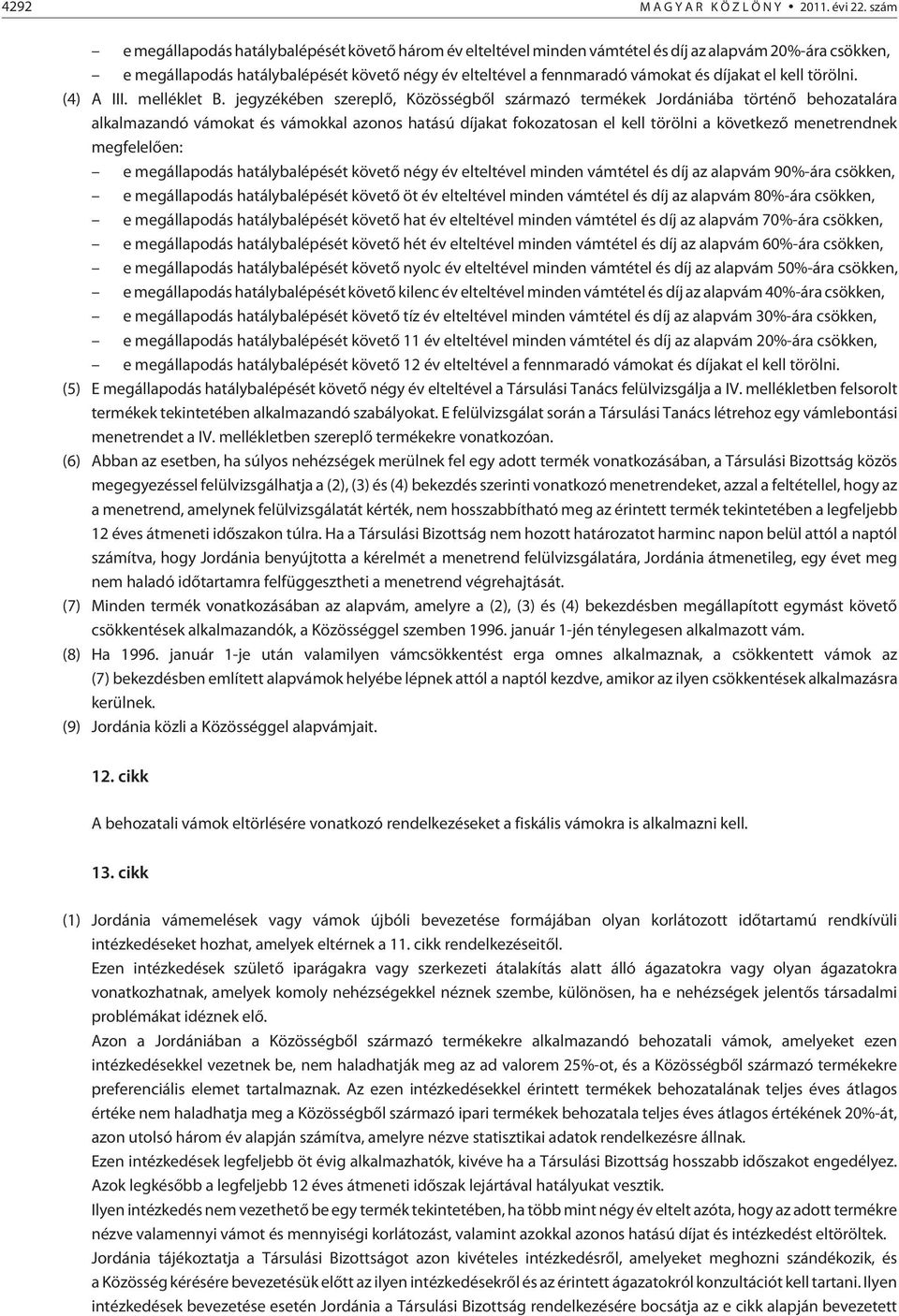 díjakat el kell törölni. (4) A III. melléklet B.