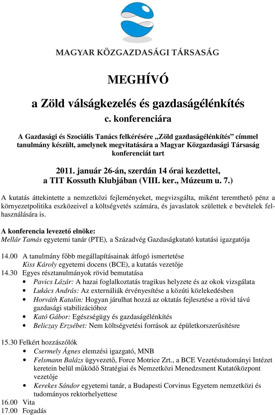 január 26-án, szerdán 14 órai kezdettel, a TIT Kossuth Klubjában (VIII. ker., Múzeum u. 7.