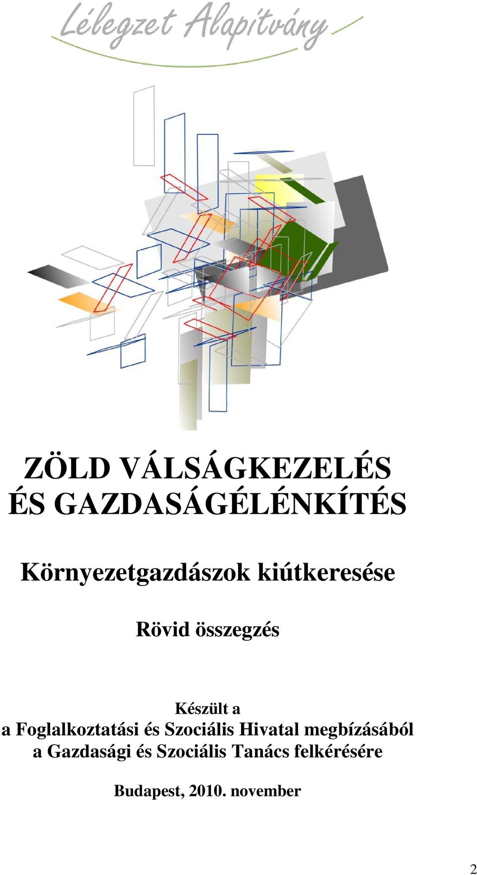 Készült a a Foglalkoztatási és Szociális Hivatal