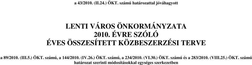 ÉVRE SZÓLÓ ÉVES ÖSSZESÍTETT KÖZBESZERZÉSI TERVE a 89/2010. (III.5.) ÖKT.