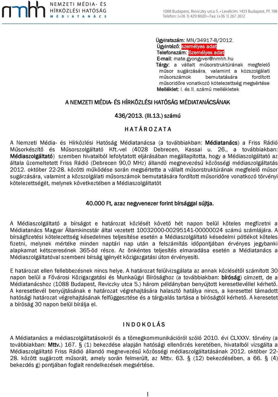 számú mellékletek A NEMZETI MÉDIA- ÉS HÍRKÖZLÉSI HATÓSÁG MÉDIATANÁCSÁNAK 436/2013.