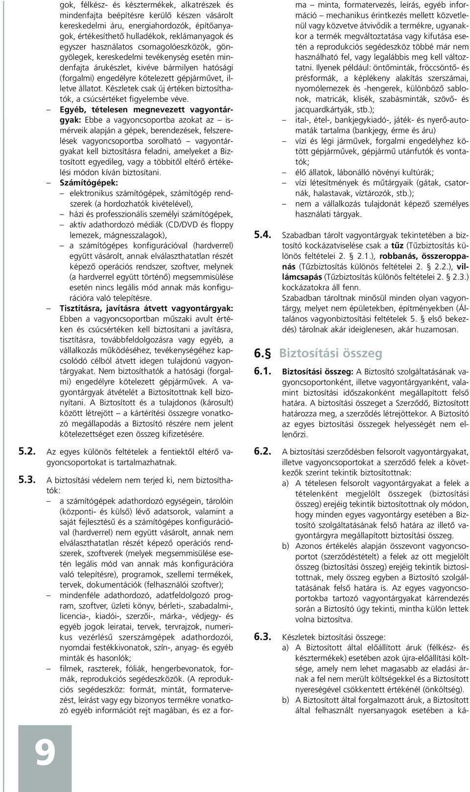 Készletek csak új értéken biztosíthatók, a csúcsértéket figyelembe véve.