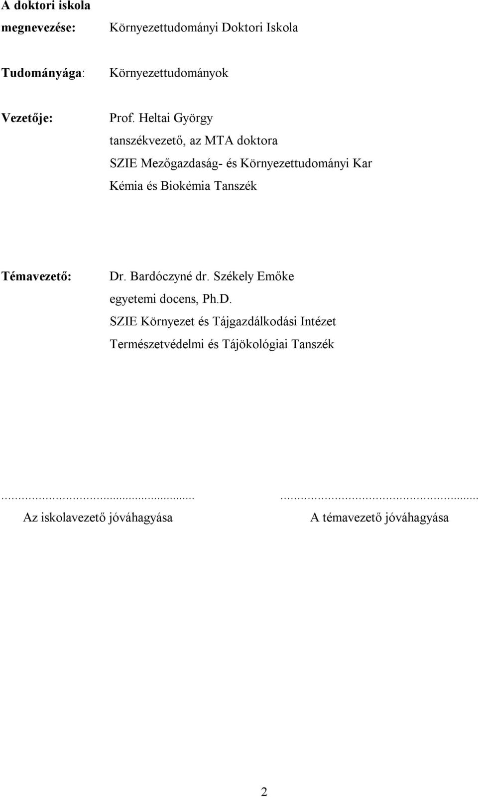 Biokémia Tanszék Témavezető: Dr