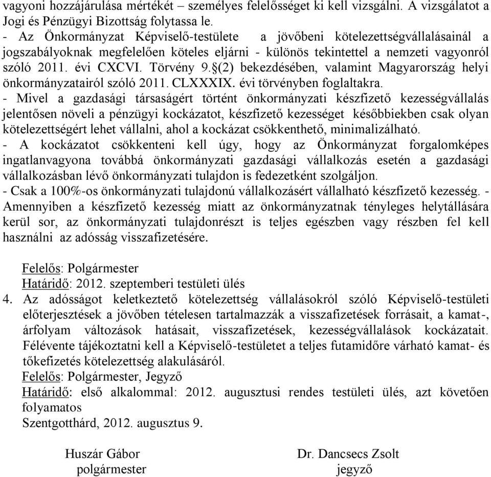 (2) bekezdésében, valamint Magyarország helyi önkormányzatairól szóló 2011. CLXXXIX. évi törvényben foglaltakra.