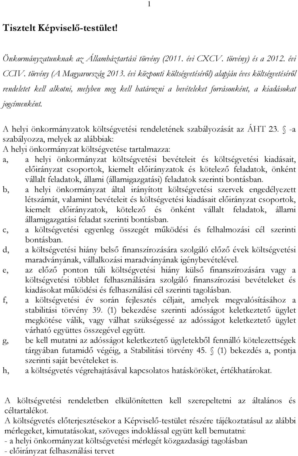 A helyi önkormányzatok költségvetési rendeletének szabályozását az ÁHT 23.