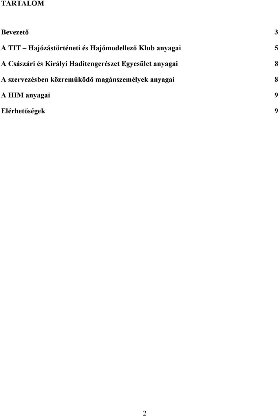 Haditengerészet Egyesület anyagai 8 A szervezésben