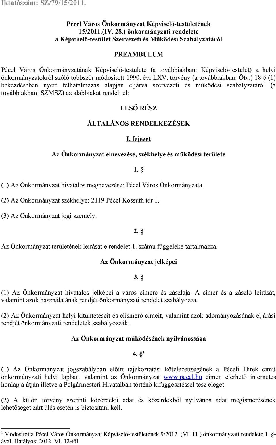 önkormányzatokról szóló többször módosított 1990. évi LXV. törvény (a továbbiakban: Ötv.) 18.