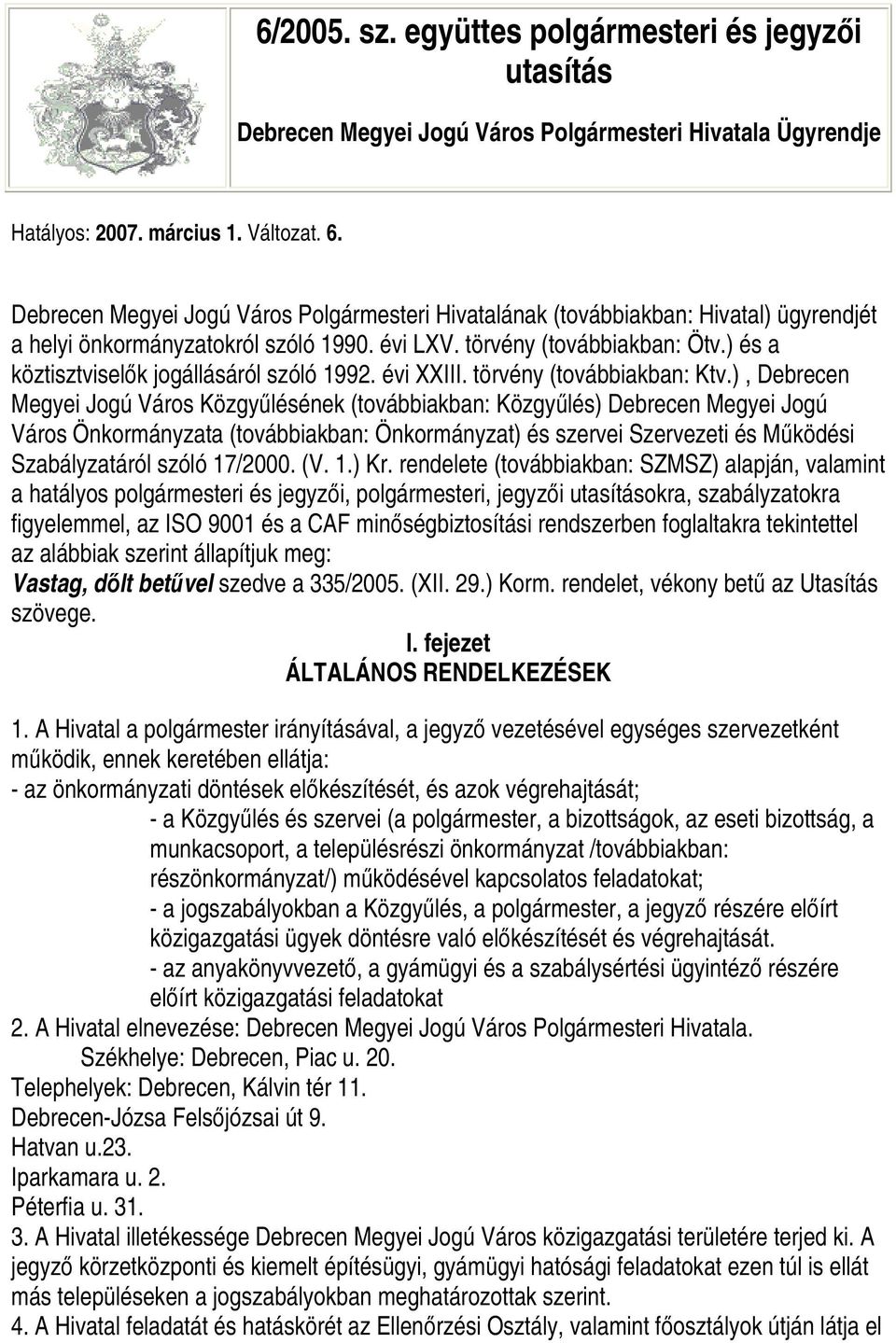 ) és a köztisztviselők jogállásáról szóló 1992. évi XXIII. törvény (továbbiakban: Ktv.