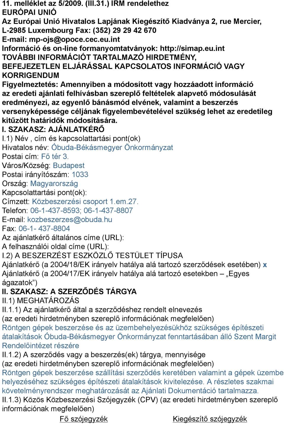 int Információ és on-line formanyomtatványok: http://simap.eu.