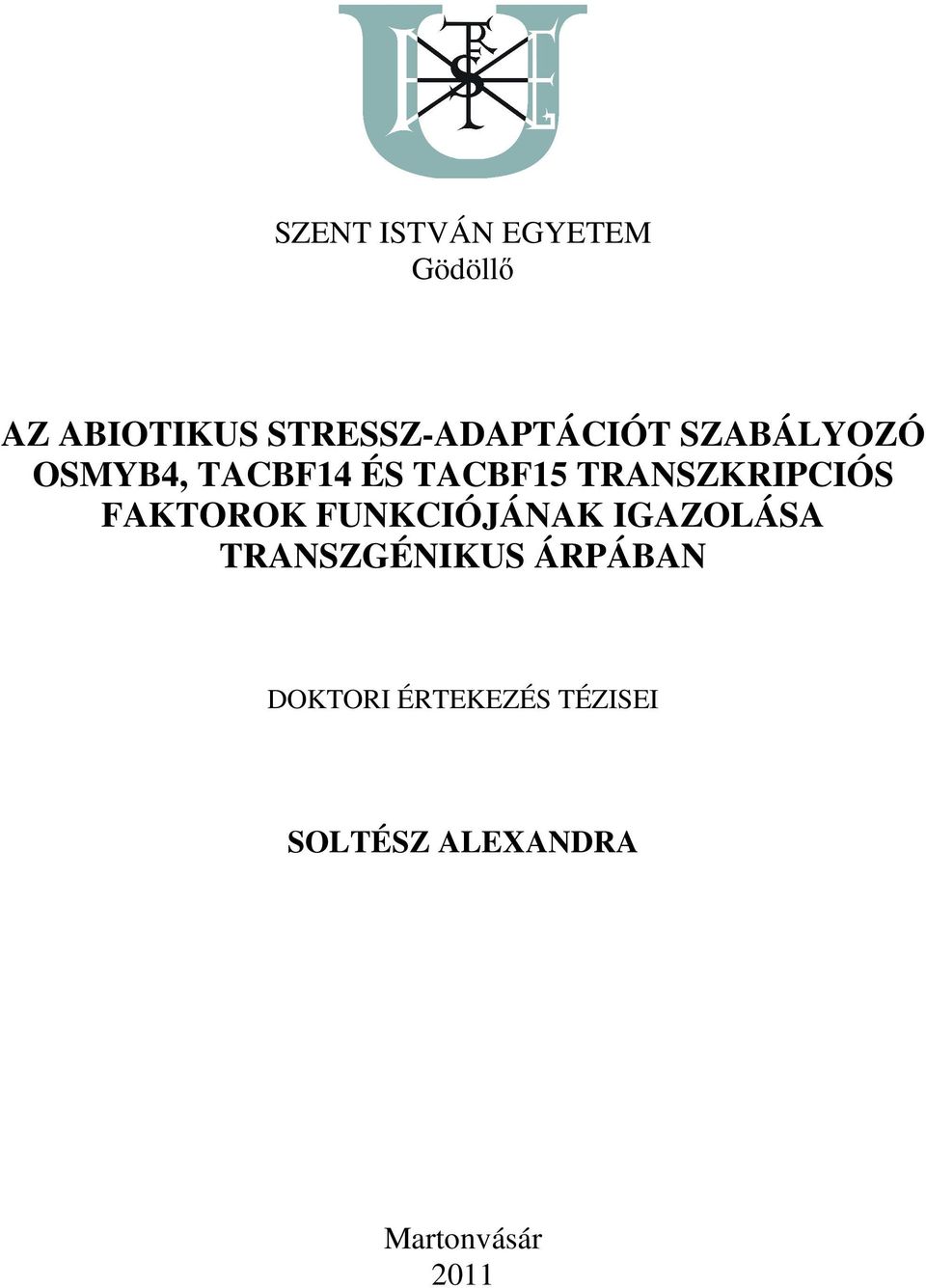 TRANSZKRIPCIÓS FAKTOROK FUNKCIÓJÁNAK IGAZOLÁSA