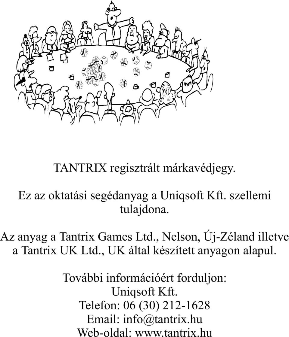 , Nelson, Új-Zéland illetve a Tantrix UK Ltd., UK által készített anyagon alapul.