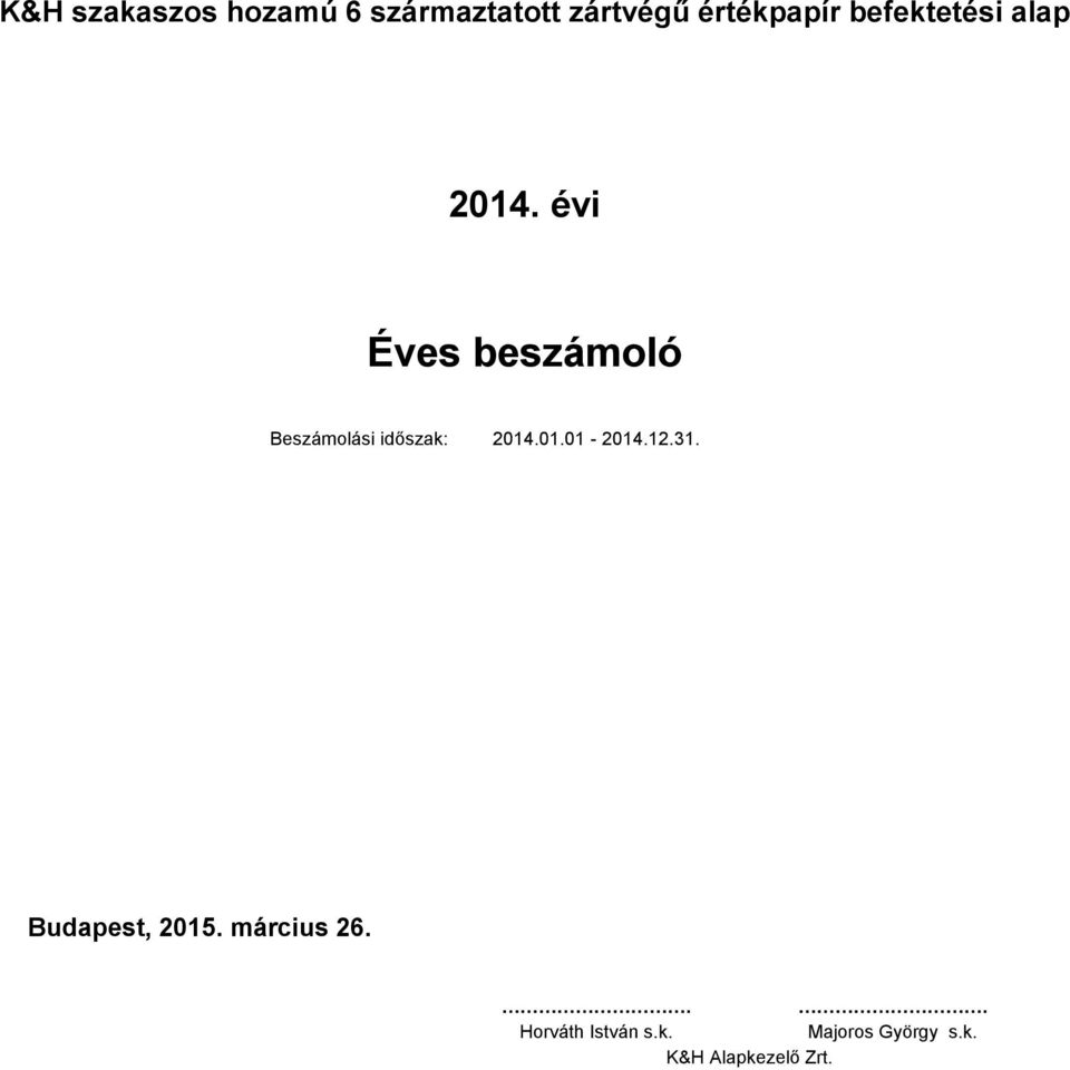 évi Éves beszámoló Beszámolási időszak: 214.1.1-214.